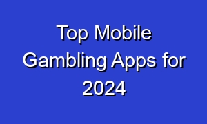 Top Mobile Gambling Apps for 2024