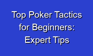 Top Poker Tactics for Beginners: Expert Tips