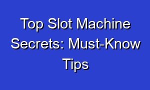Top Slot Machine Secrets: Must-Know Tips
