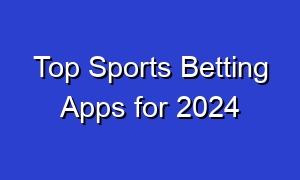Top Sports Betting Apps for 2024