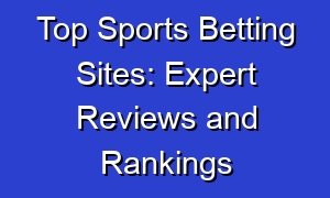 Top Sports Betting Sites: Expert Reviews and Rankings