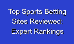Top Sports Betting Sites Reviewed: Expert Rankings