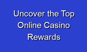 Uncover the Top Online Casino Rewards