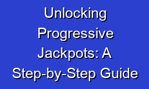Unlocking Progressive Jackpots: A Step-by-Step Guide