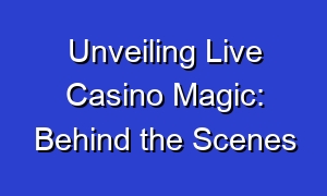 Unveiling Live Casino Magic: Behind the Scenes