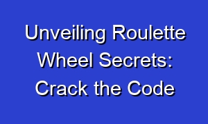 Unveiling Roulette Wheel Secrets: Crack the Code