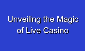 Unveiling the Magic of Live Casino
