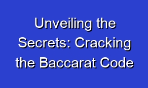 Unveiling the Secrets: Cracking the Baccarat Code