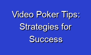 Video Poker Tips: Strategies for Success