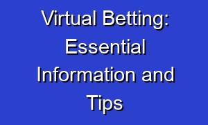 Virtual Betting: Essential Information and Tips