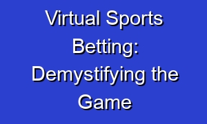 Virtual Sports Betting: Demystifying the Game