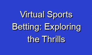Virtual Sports Betting: Exploring the Thrills