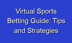 Virtual Sports Betting Guide: Tips and Strategies