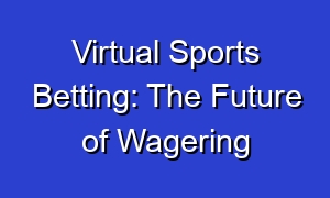 Virtual Sports Betting: The Future of Wagering