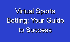 Virtual Sports Betting: Your Guide to Success