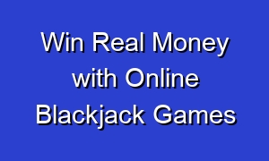 Win Real Money with Online Blackjack Games