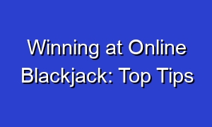 Winning at Online Blackjack: Top Tips