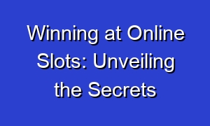 Winning at Online Slots: Unveiling the Secrets
