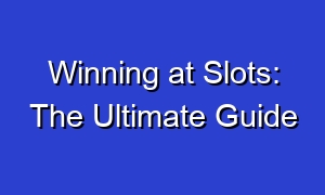 Winning at Slots: The Ultimate Guide