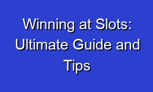 Winning at Slots: Ultimate Guide and Tips