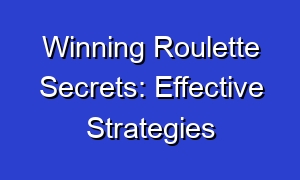 Winning Roulette Secrets: Effective Strategies