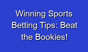 Winning Sports Betting Tips: Beat the Bookies!