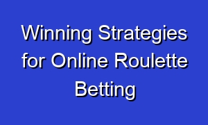Winning Strategies for Online Roulette Betting