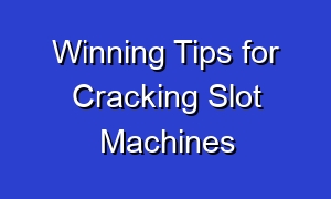 Winning Tips for Cracking Slot Machines