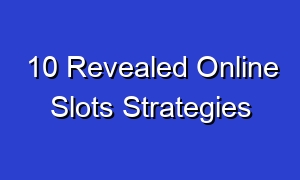 10 Revealed Online Slots Strategies