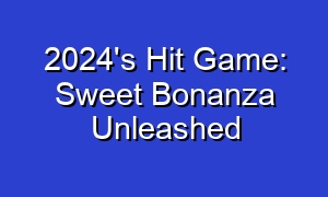 2024's Hit Game: Sweet Bonanza Unleashed