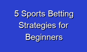 5 Sports Betting Strategies for Beginners