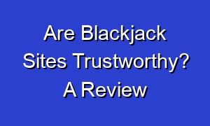 Are Blackjack Sites Trustworthy? A Review
