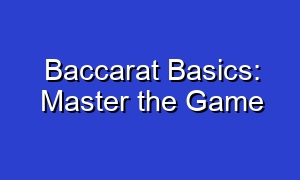 Baccarat Basics: Master the Game