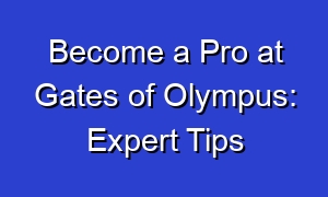 Become a Pro at Gates of Olympus: Expert Tips