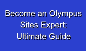 Become an Olympus Sites Expert: Ultimate Guide