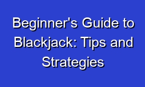 Beginner's Guide to Blackjack: Tips and Strategies