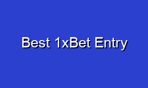 Best 1xBet Entry