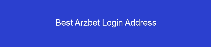 Best Arzbet Login Address