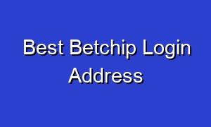 Best Betchip Login Address