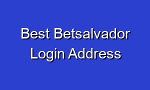 Best Betsalvador Login Address