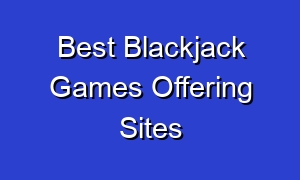 Best Blackjack Games Offering Sites