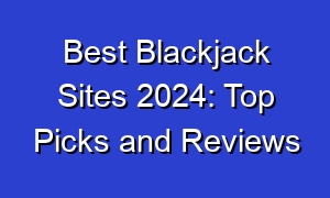 Best Blackjack Sites 2024: Top Picks and Reviews