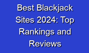 Best Blackjack Sites 2024: Top Rankings and Reviews