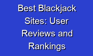 Best Blackjack Sites: User Reviews and Rankings