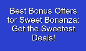 Best Bonus Offers for Sweet Bonanza: Get the Sweetest Deals!