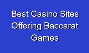 Best Casino Sites Offering Baccarat Games