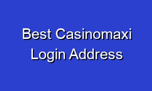 Best Casinomaxi Login Address