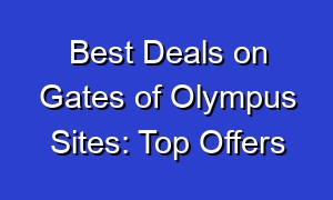 Best Deals on Gates of Olympus Sites: Top Offers