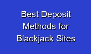 Best Deposit Methods for Blackjack Sites