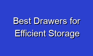 Best Drawers for Efficient Storage